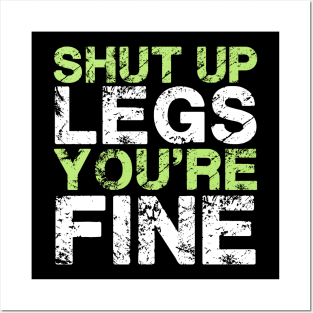 Shut Up Legs You're Fine Funny Workout Posters and Art